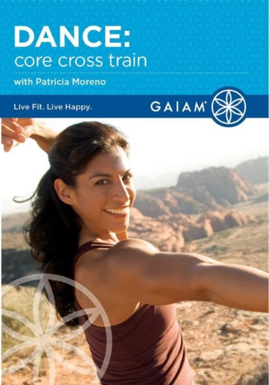 Dance: Core Cross Train with Patricia Moreno DVD - Click Image to Close