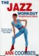Jazz Workout Strengthening and Shaping with Ann Coombes