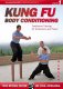 Kung Fu Body Conditioning: Traditional Training Endurance Vol. 1