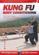 Kung Fu Body Conditioning: Traditional Training Endurance Vol. 2
