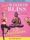Quick Wisdom With Bliss: Buddhism In 30 Minutes with Katabelle
