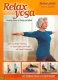 Relax Into Yoga Safe And Simple Practices For Older Adults