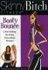 Skinny Bitch Fitness Booty Bounce Rory Friedman & Kim Barnouin
