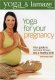 Yoga Journal: Lamaze - Yoga For Your Pregnancy by Kristen Eykel
