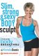 Slim, Strong and Sexy Body Sculpt by Michelle Dozois