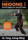 Neigong Martial Qigong for Internal Power with Dr Yang