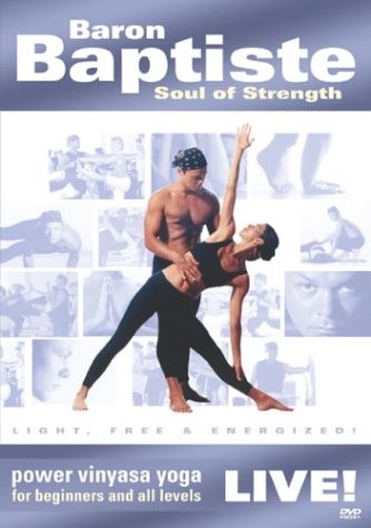 Baron Baptiste - Power Vinyasa Yoga Live! - Soul Of Strength - Click Image to Close